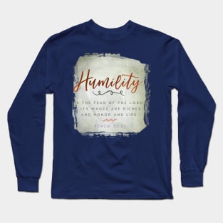 Humility is the fear of the Lord, Psalm 33:21 - Psalm Bible verse. Long Sleeve T-Shirt